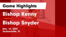 Bishop Kenny  vs Bishop Snyder  Game Highlights - Dec. 16, 2022