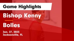 Bishop Kenny  vs Bolles Game Highlights - Jan. 27, 2023