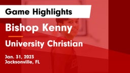 Bishop Kenny  vs University Christian  Game Highlights - Jan. 31, 2023