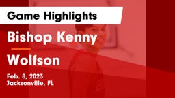 Bishop Kenny  vs Wolfson  Game Highlights - Feb. 8, 2023