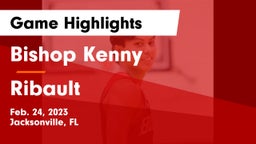 Bishop Kenny  vs Ribault  Game Highlights - Feb. 24, 2023