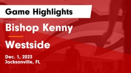 Bishop Kenny  vs Westside Game Highlights - Dec. 1, 2023