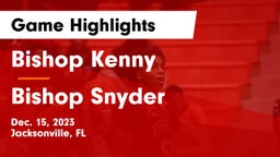 Bishop Kenny  vs Bishop Snyder  Game Highlights - Dec. 15, 2023