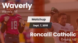 Matchup: Waverly  vs. Roncalli Catholic  2018