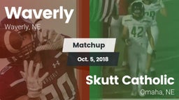 Matchup: Waverly  vs. Skutt Catholic  2018