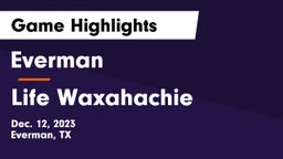 Everman  vs Life Waxahachie  Game Highlights - Dec. 12, 2023