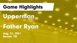 Upperman  vs Father Ryan Game Highlights - Aug. 21, 2021