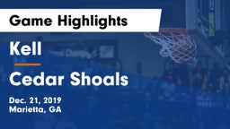Kell  vs Cedar Shoals   Game Highlights - Dec. 21, 2019