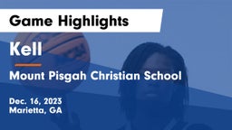 Kell  vs Mount Pisgah Christian School Game Highlights - Dec. 16, 2023