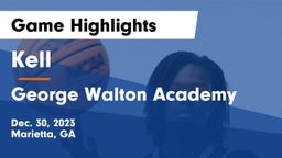 Kell  vs George Walton Academy Game Highlights - Dec. 30, 2023