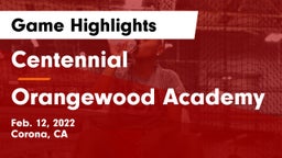 Centennial  vs Orangewood Academy Game Highlights - Feb. 12, 2022