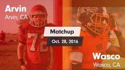 Matchup: Arvin  vs. Wasco  2016