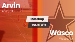 Matchup: Arvin  vs. Wasco  2019