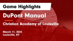 DuPont Manual  vs Christian Academy of Louisville Game Highlights - March 11, 2023