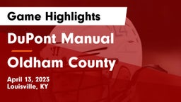 DuPont Manual  vs Oldham County  Game Highlights - April 13, 2023
