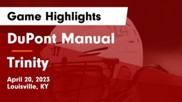 DuPont Manual  vs Trinity  Game Highlights - April 20, 2023