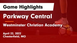 Parkway Central  vs Westminster Christian Academy Game Highlights - April 22, 2022