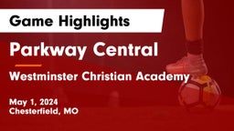 Parkway Central  vs Westminster Christian Academy Game Highlights - May 1, 2024