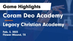 Coram Deo Academy  vs Legacy Christian Academy  Game Highlights - Feb. 3, 2023