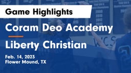 Coram Deo Academy  vs Liberty Christian Game Highlights - Feb. 14, 2023