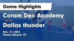 Coram Deo Academy  vs Dallas thunder  Game Highlights - Nov. 21, 2023