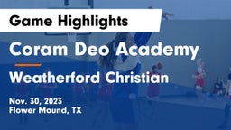 Coram Deo Academy  vs Weatherford Christian Game Highlights - Nov. 30, 2023