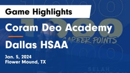 Coram Deo Academy  vs Dallas HSAA Game Highlights - Jan. 5, 2024