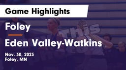 Foley  vs Eden Valley-Watkins  Game Highlights - Nov. 30, 2023