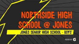 Jones basketball highlights Northside High School @ Jones Senior 