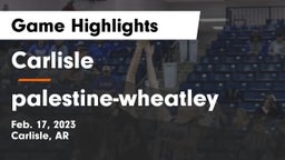 Carlisle  vs palestine-wheatley Game Highlights - Feb. 17, 2023