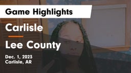 Carlisle  vs Lee County  Game Highlights - Dec. 1, 2023