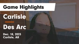 Carlisle  vs Des Arc  Game Highlights - Dec. 18, 2023