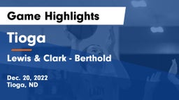Tioga  vs Lewis & Clark - Berthold  Game Highlights - Dec. 20, 2022
