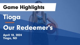 Tioga  vs Our Redeemer's  Game Highlights - April 18, 2024