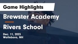 Brewster Academy  vs Rivers School Game Highlights - Dec. 11, 2023