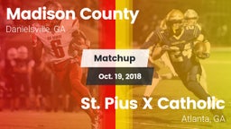 Matchup: Madison County High vs. St. Pius X Catholic  2018