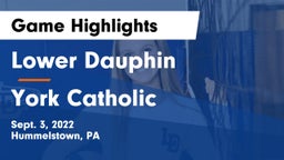 Lower Dauphin  vs York Catholic  Game Highlights - Sept. 3, 2022