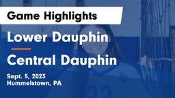 Lower Dauphin  vs Central Dauphin  Game Highlights - Sept. 5, 2023