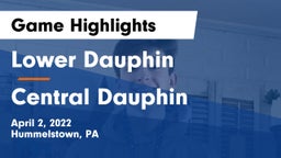 Lower Dauphin  vs Central Dauphin Game Highlights - April 2, 2022