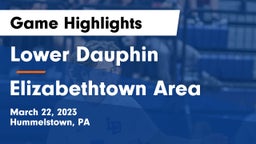 Lower Dauphin  vs Elizabethtown Area  Game Highlights - March 22, 2023