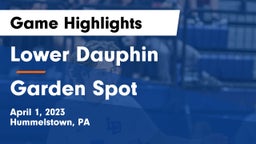 Lower Dauphin  vs Garden Spot Game Highlights - April 1, 2023