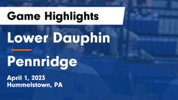 Lower Dauphin  vs Pennridge Game Highlights - April 1, 2023