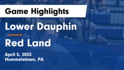 Lower Dauphin  vs Red Land  Game Highlights - April 5, 2023