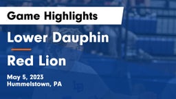 Lower Dauphin  vs Red Lion  Game Highlights - May 5, 2023
