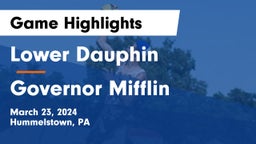 Lower Dauphin  vs Governor Mifflin Game Highlights - March 23, 2024