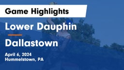 Lower Dauphin  vs Dallastown Game Highlights - April 6, 2024