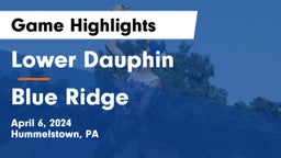 Lower Dauphin  vs Blue Ridge Game Highlights - April 6, 2024