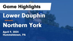 Lower Dauphin  vs Northern York  Game Highlights - April 9, 2024