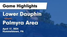 Lower Dauphin  vs Palmyra Area  Game Highlights - April 17, 2024