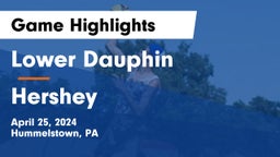 Lower Dauphin  vs Hershey  Game Highlights - April 25, 2024